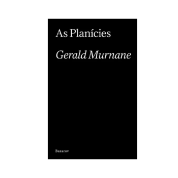 Capa do livro As Planícies de Geralde Murnane, editado pela Bazarov