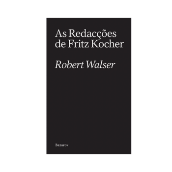 Capa do livro As Redacções de Fritz Kocher e Outras Histórias de Robert Walser, editado pela BAzarov