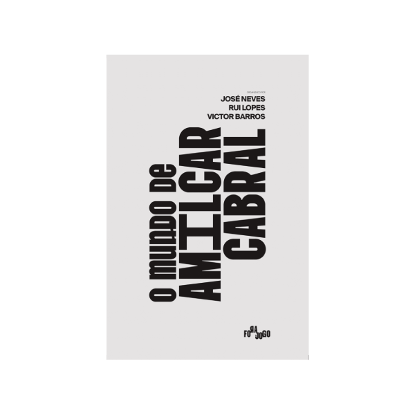 O Mundo de Amílcar Cabral - Org. José Neves, Rui Lopes e Victor Barros