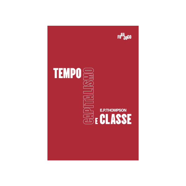 Tempo, Capitalismo e Classe - E. P. Thompson