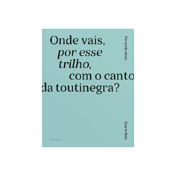 Onde vais por esse Trilho, com o Canto da Toutinegra - Fernando Alves e Duarte Belo