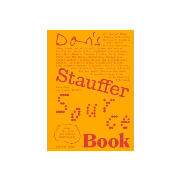 Doris Stauffer Source Book. Ideen für eine kollektive Kunstpraxis - Mara Züst and Simone Koller