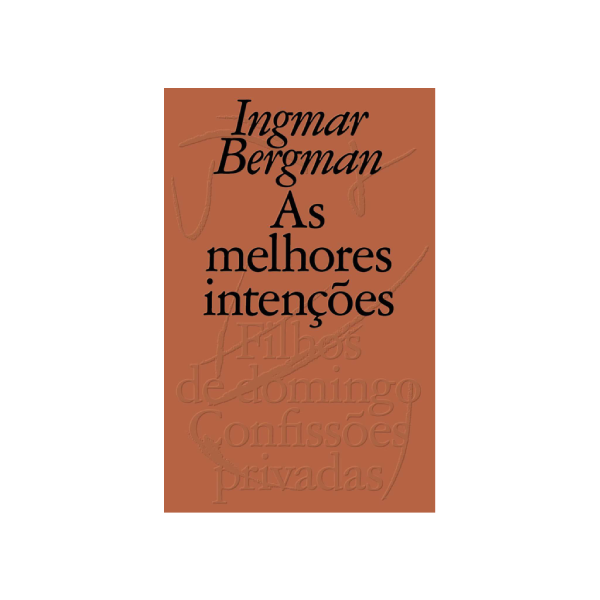 As Melhores Intenções - Ingmar Bergman