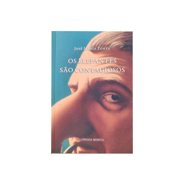 Os Elefantes são Contagiosos - José María Zonta