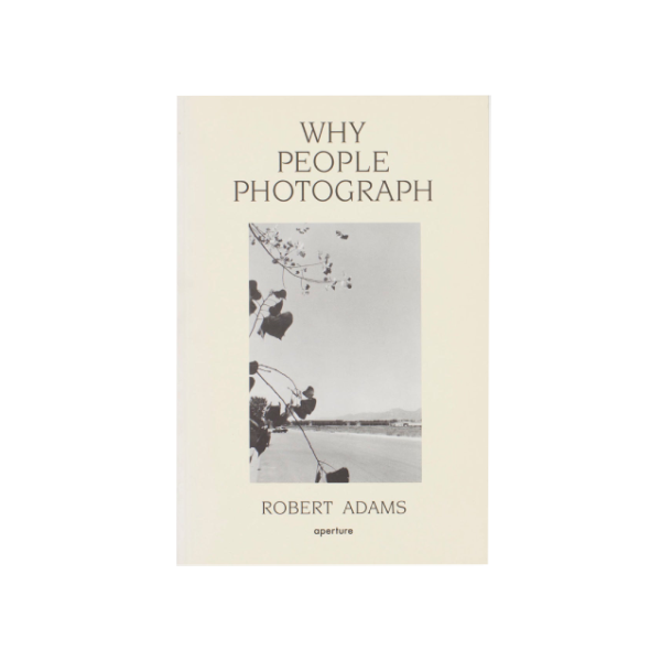 Why People Photograph - Robert Adams