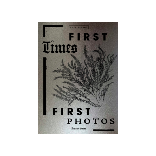First Times / First Photos - Luce Lebart