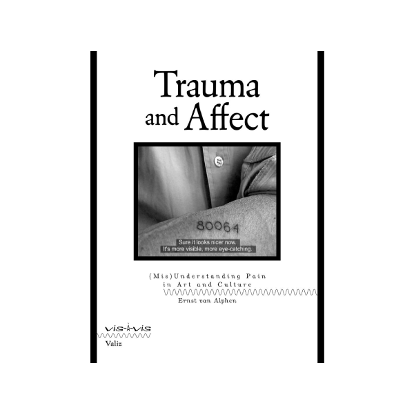 Trauma and Affect - (Mis) Understanding Pain in Art and Culture