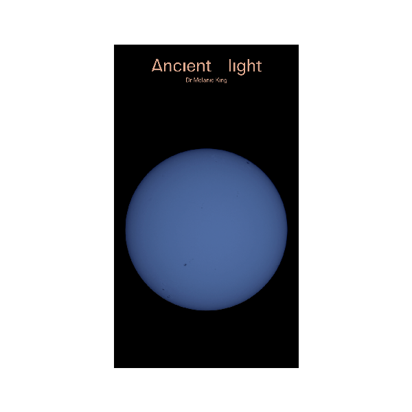Ancient Light - Dr Melanie King